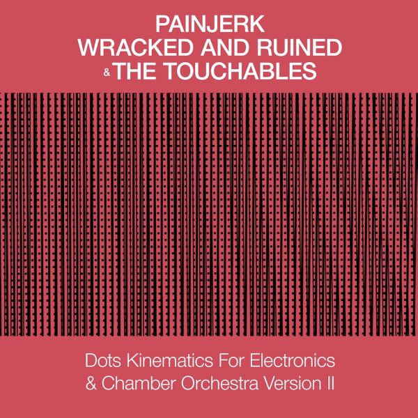 Painjerk (Wracked and Ruined) & The Touchables